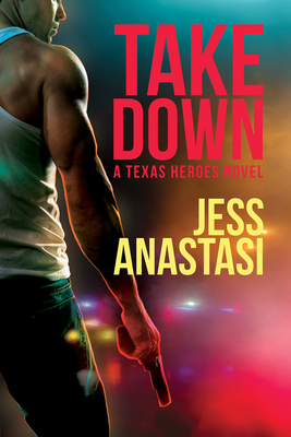 Take Down (Texas Heroes #1) By Jess Anastasi Cover Image