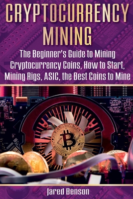 Cryptocurrency Mining By Jared Benson Cover Image
