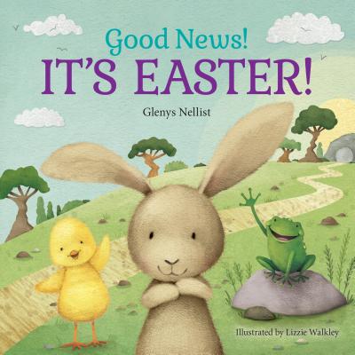 Good News! It's Easter! By Glenys Nellist, Lizzie Walkley (Illustrator) Cover Image
