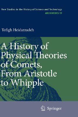 A History of Physical Theories of Comets, from Aristotle to Whipple (Archimedes #19)