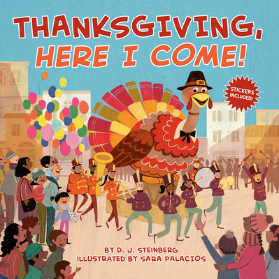 Thanksgiving, Here I Come! By D.J. Steinberg, Sara Palacios (Illustrator) Cover Image