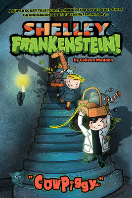 Shelley Frankenstein! (Book One): CowPiggy By Colleen Madden Cover Image
