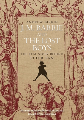 J.M. Barrie and the Lost Boys: The Real Story Behind Peter Pan Cover Image