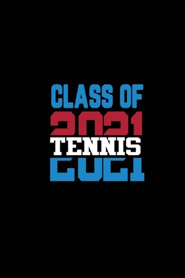 Class of 2021 Tennis: Senior 12th Grade Graduation Notebook Cover Image