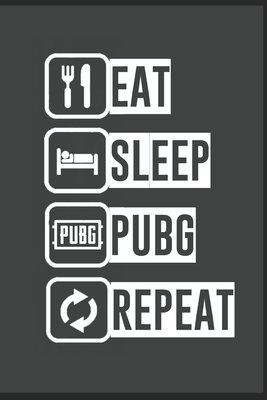 Eat Sleep Pubg Repeat: Gamer Fan Eat Sleep Pubg Repeat Notebook Custom Made book for Gamers By Legionar Igracina Cover Image