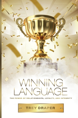 Winning Language: The Power of Relationships, Loyalty, and Integrity Cover Image