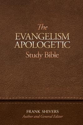 The Evangelism-Apologetic Study Bible By Frank Ray Shivers Cover Image