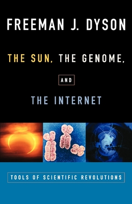 The Sun, the Genome, and the Internet: Tools of Scientific Revolutions (New York Public Library Lectures in Humanities)