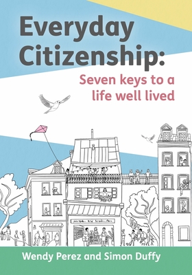 Everyday Citizenship: Seven Keys to a Life Well Lived Cover Image