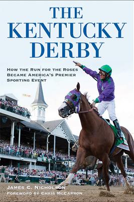 The Kentucky Derby: How the Run for the Roses Became America's Premier Sporting Event Cover Image