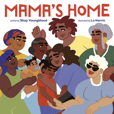 Mama's Home By Shay Youngblood, Lo Harris (Illustrator) Cover Image