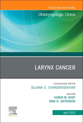 Larynx Cancer, an Issue of Otolaryngologic Clinics of North America: Volume 56-2 (Clinics: Surgery #56) Cover Image