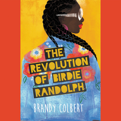 The Revolution of Birdie Randolph By Brandy Colbert, Andrea Lang (Read by) Cover Image