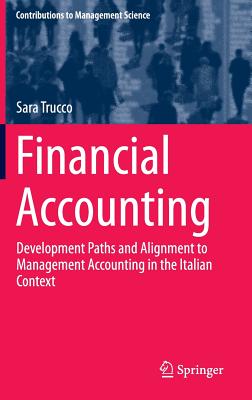 Financial Accounting: Development Paths and Alignment to Management Accounting in the Italian Context (Contributions to Management Science)