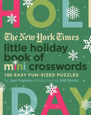 The New York Times Little Holiday Book of Mini Crosswords: 150 Easy Fun-Sized Puzzles By Joel Fagliano, Will Shortz (Introduction by), The New York Times Cover Image