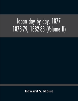 Japan Day By Day, 1877, 1878-79, 1882-83 (Volume Ii) By Edward S. Morse Cover Image