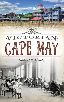 Victorian Cape May By Robert E. Heinly Cover Image