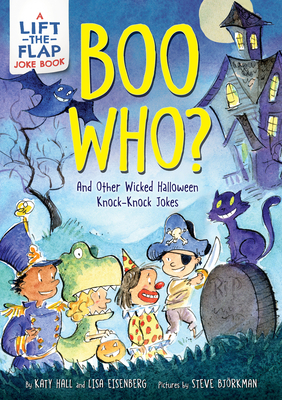Boo Who?: And Other Wicked Halloween Knock-Knock Jokes By Katy Hall, Steve Bjorkman (Illustrator), Lisa Eisenberg Cover Image