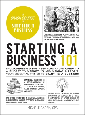 Starting a Business 101: From Creating a Business Plan and Sticking to a Budget to Marketing and Making a Profit, Your Essential Primer to Starting a Business (Adams 101 Series) Cover Image