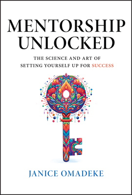 Mentorship Unlocked: The Science and Art of Setting Yourself Up for Success Cover Image