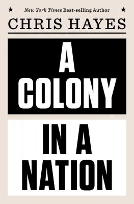 A Colony in a Nation By Chris Hayes Cover Image