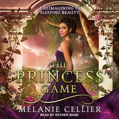 The Princess Game Lib/E: A Reimagining of Sleeping Beauty By Esther Wane (Read by), Melanie Cellier Cover Image