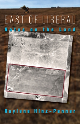 East of Liberal: Notes on the Land By Raylene Hinz-Penner Cover Image