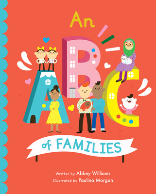 An ABC of Families By Paulina Morgan (Illustrator), Abbey Williams Cover Image