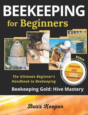 Beekeeping for Beginners: The Ultimate Beginner's Handbook to Beekeeping: A Comprehensive Guide to Cultivating a Vibrant Beehive. Top Bar Hives, Cover Image