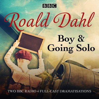 Boy & Going Solo: BBC Radio 4 Full-Cast Dramas By Roald Dahl Cover Image