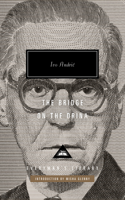 The Bridge on the Drina: Introduction by Misha Glenny (Everyman's Library Contemporary Classics Series) By Ivo Andric, Lovett F. Edwards (Translated by), Misha Glenny (Introduction by) Cover Image