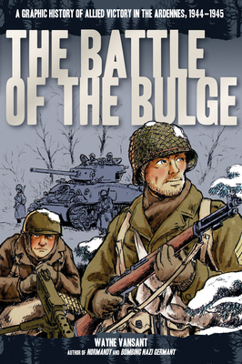 The Battle of the Bulge: A Graphic History of Allied Victory in the Ardennes, 1944-1945 (Zenith Graphic Histories)