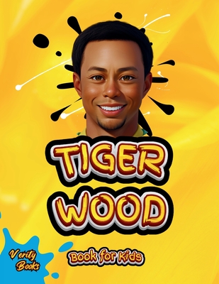 Tiger Wood Book for Kids: The ultimate biography of the greatest golf player for kids Cover Image