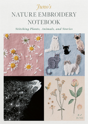 Juno's Nature Embroidery Notebook: Stitching Plants, Animals, and Stories Cover Image