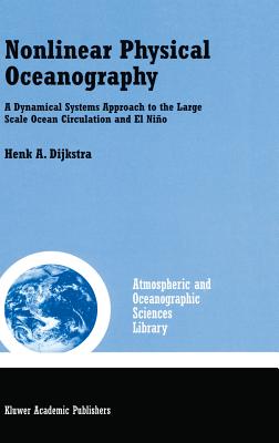 Nonlinear Physical Oceanography: A Dynamical Systems Approach to the Large Scale Ocean Circulation and El Niño (Atmospheric and Oceanographic Sciences Library #22) Cover Image