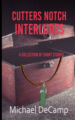 Cutters Notch Interludes By Michael Decamp Cover Image