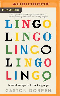 Lingo: Around Europe in Sixty Languages By Gaston Dorren, George Backman (Read by) Cover Image