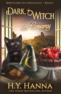 Dark, Witch & Creamy: Bewitched By Chocolate Mysteries - Book 1 By H. y. Hanna Cover Image