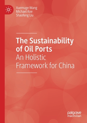 The Sustainability of Oil Ports: An Holistic Framework for China Cover Image