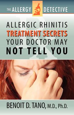 The Allergy Detective: Allergic Rhinitis Treatment Secrets Your Doctor May Not Tell You Cover Image