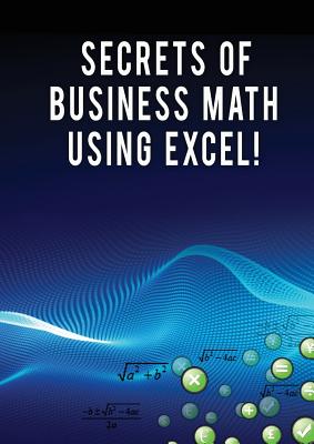 Secrets of Business Math Using Excel! By Andrei Besedin Cover Image