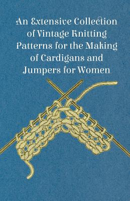 An Extensive Collection of Vintage Knitting Patterns for the Making of Cardigans and Jumpers for Women Cover Image