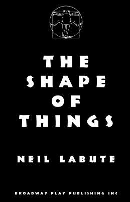 The Shape Of Things By Neil Labute Cover Image