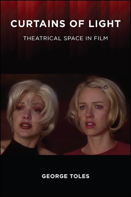 Curtains of Light: Theatrical Space in Film (Suny Series) Cover Image