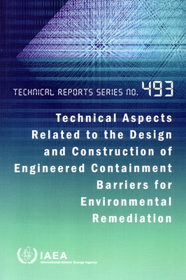 Technical Aspects Related to the Design and Construction of Engineered Containment Barriers for Environmental Remediation Cover Image