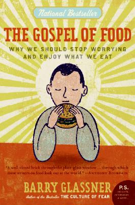 The Gospel of Food: Why We Should Stop Worrying and Enjoy What We Eat Cover Image