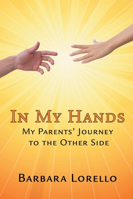 In My Hands: My Parents' Journey to the Other Side