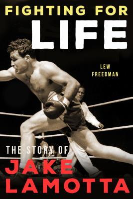 Fighting for Life: The Story of Jake Lamotta Cover Image