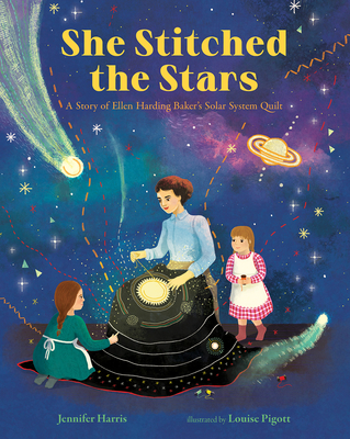 She Stitched the Stars: A Story of Ellen Harding Baker's Solar System Quilt Cover Image