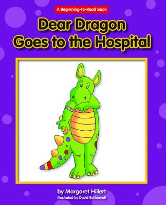 Dear Dragon Goes to the Hospital (Beginning-To-Read Books)